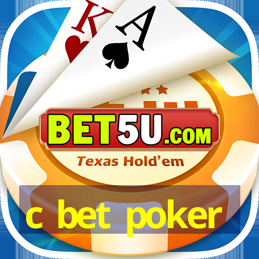 c bet poker